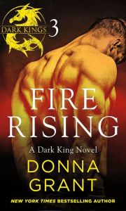 Title: Fire Rising: Part 3: A Dark King Novel in Four Parts, Author: Donna Grant