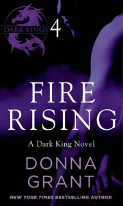 Title: Fire Rising: Part 4: A Dark King Novel in Four Parts, Author: Donna Grant