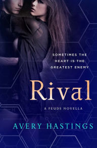 Title: Rival: A Feuds Novella, Author: Avery Hastings