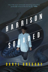 Title: Harrison Squared, Author: Daryl Gregory