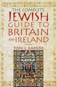 Title: The Complete Jewish Guide to Britain and Ireland, Author: Toni L. Kamins