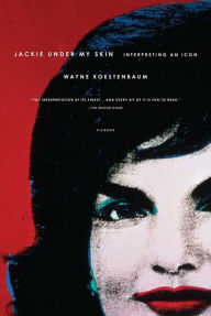 Title: Jackie Under My Skin: Interpreting an Icon, Author: Wayne Koestenbaum