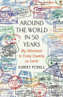 Around the World in 50 Years: My Adventure to Every Country on Earth