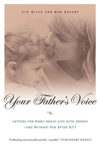 Your Father's Voice: Letters for Emmy About Life with Jeremy--and Without Him After 9/11
