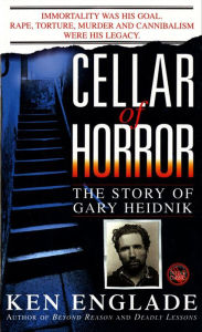 Title: Cellar of Horror: The Story of Gary Heidnik, Author: Ken Englade
