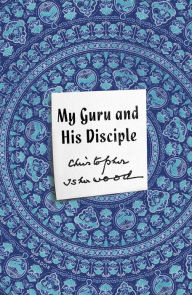 Title: My Guru and His Disciple, Author: Christopher Isherwood