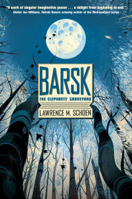 Title: Barsk: The Elephants' Graveyard, Author: Lawrence M. Schoen