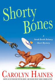 Title: Shorty Bones: A Sarah Booth Delaney Story, Author: Carolyn Haines