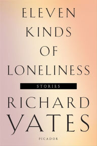 Title: Eleven Kinds of Loneliness: Stories, Author: Richard Yates