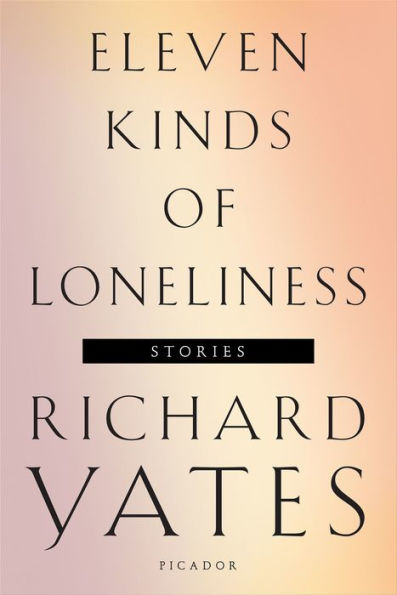 Eleven Kinds of Loneliness: Stories