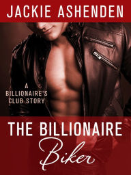 Title: The Billionaire Biker: A Billionaire's Club Story, Author: Jackie Ashenden