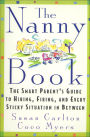 The Nanny Book: The Smart Parent's Guide to Hiring, Firing, and Every Sticky Situation in Between