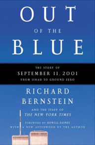 Title: Out of the Blue: The Story of September 11, 2001, from Jihad to Ground Zero, Author: Richard Bernstein