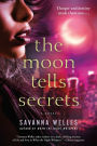 The Moon Tells Secrets: A Novel