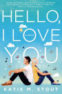 Hello, I Love You: A Novel