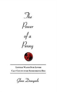 Title: The Power of a Penny: Little Ways Our Lives Can Count for Something Big, Author: Glenn Dromgoole