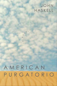 Title: American Purgatorio: A Novel, Author: John Haskell