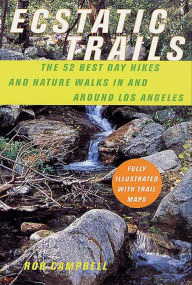 Title: Ecstatic Trails: The 52 Best Day Hikes and Nature Walks In and Around Los Angeles, Author: Rob Campbell