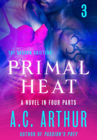 Title: Primal Heat Part 3: A Paranormal Shapeshifter Werejaguar Romance, Author: A. C. Arthur