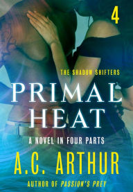 Title: Primal Heat Part 4: A Paranormal Shapeshifter Werejaguar Romance, Author: A. C. Arthur