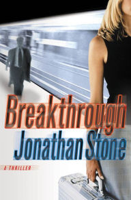 Title: Breakthrough: A Thriller, Author: Jonathan Stone