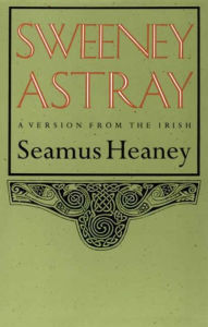 Title: Sweeney Astray: A Version from the Irish, Author: Seamus Heaney