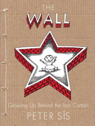 Title: The Wall: Growing Up Behind the Iron Curtain, Author: Peter Sís