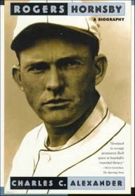 Title: Rogers Hornsby: A Biography, Author: Charles C. Alexander