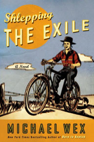 Title: Shlepping the Exile: A Novel, Author: Michael Wex