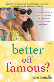 Title: Better Off Famous?: A Novel, Author: Jane Mendle