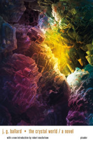 Title: The Crystal World, Author: J. G. Ballard