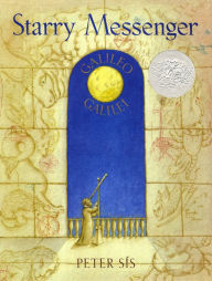 Title: Starry Messenger: Galileo Galilei (Caldecott Honor Book), Author: Peter Sís