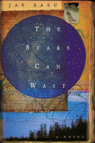 Title: The Stars Can Wait: A Novel, Author: Jay Basu