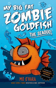 Title: The SeaQuel (My Big Fat Zombie Goldfish Series #2), Author: Mo O'Hara