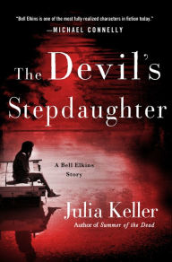 Title: The Devil's Stepdaughter: A Bell Elkins Story, Author: Julia Keller
