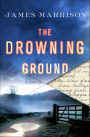 The Drowning Ground: A Novel