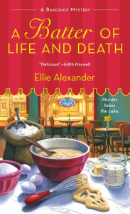 Title: A Batter of Life and Death (Bakeshop Mystery Series #2), Author: Ellie Alexander