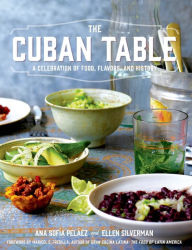 Title: The Cuban Table: A Celebration of Food, Flavors, and History, Author: Ana Sofia Pelaez