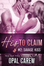 His to Claim #2: Savage Kiss