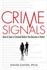 Title: Crime Signals: How to Spot a Criminal Before You Become a Victim, Author: David Givens