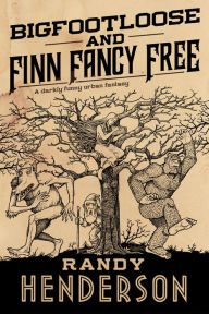 Free download ebooks for kindle Bigfootloose and Finn Fancy Free  (English literature) 9780765378101 by Randy Henderson