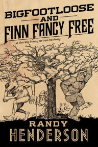 Title: Bigfootloose and Finn Fancy Free (Familia Arcana Series #2), Author: Randy Henderson