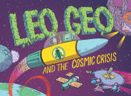 Title: Leo Geo and the Cosmic Crisis, Author: Jon Chad