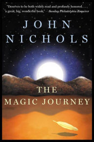 Title: The Magic Journey: A Novel, Author: John Nichols