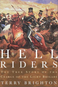 Title: Hell Riders: The True Story of the Charge of the Light Brigade, Author: Terry Brighton