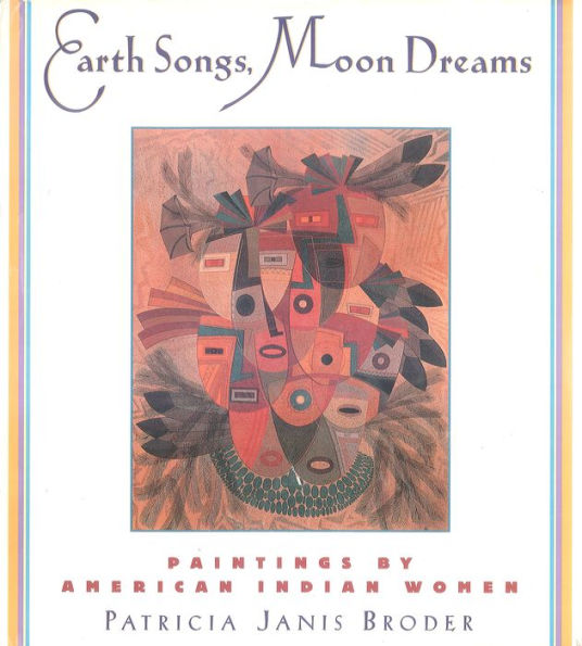 Earth Songs, Moon Dreams: Paintings by American Indian Women