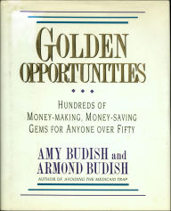 Title: Golden Opportunities: Hundreds of Money-Making, Money-Saving Gems for Anyone over Fifty, Author: Amy Budish