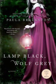 Title: Lamp Black, Wolf Grey: A Novel, Author: Paula Brackston