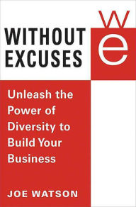 Title: Without Excuses: Unleash the Power of Diversity to Build Your Business, Author: Joe Watson