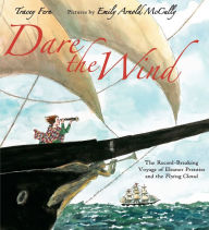 Title: Dare the Wind: The Record-breaking Voyage of Eleanor Prentiss and the Flying Cloud, Author: Tracey Fern